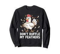 Don't Ruffle My Feathers Ganadería Gallina Granja Huevo Sudadera