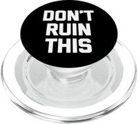 Don't Ruin This - Divertido Dicho sarcástico Lindo y Genial Novedad PopSockets PopGrip para MagSafe