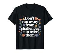 Don't Run Away from Challenges Run Over Them - Camiseta