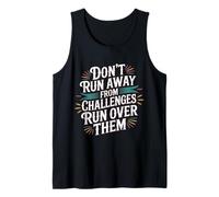 Don't Run Away from Challenges Run Over Them - Camiseta sin Mangas