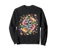 Don't Run Away from Challenges Run Over Them - Sudadera