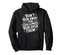 Don't Run Away from Challenges Run Over Them - Sudadera con Capucha