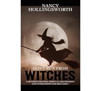 Don't Run From Witches: A Mother's Prayers, Spiritual Discernment and Intercession for Her Family