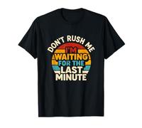 Don't Rush Me I'm Waiting for The Last Minute Retro Vintage Camiseta