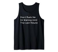 Don't Rush Me I'm Waiting Until The Last Minute Camiseta sin Mangas