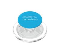 Don't Rush Me I'm Waiting Until The Last Minute PopSockets PopGrip para MagSafe
