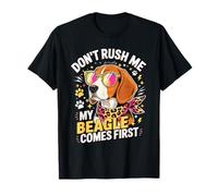Don't Rush Me My Beagle Comes First Dog Lover Camiseta