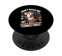 Don't Rush Me My Bernese Mountain Dog Comes First PopSockets PopGrip Adhesivo