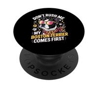 Don't Rush Me My Boston Terrier Comes First Quote PopSockets PopGrip Adhesivo