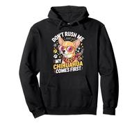 Don't Rush Me My Chihuahua Comes First Funny Sudadera con Capucha