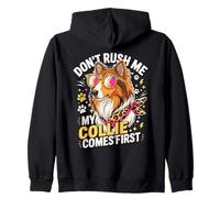 Don't Rush Me My Collie Comes First Funny Sudadera con Capucha