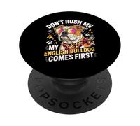 Don't Rush Me My English Bulldog Comes First Funny PopSockets PopGrip Adhesivo