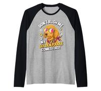 Don't Rush Me My Golden Poodle Comes First Camiseta Manga Raglan