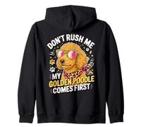 Don't Rush Me My Golden Poodle Comes First Sudadera con Capucha