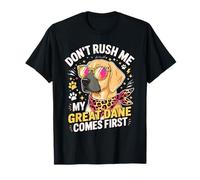Don't Rush Me My Great Dane Comes First Funny Camiseta