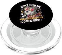 Don't Rush Me My Miniature Schnauzer Comes First PopSockets PopGrip para MagSafe