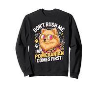 Don't Rush Me My Pomeranian Comes First Dog Lover Sudadera