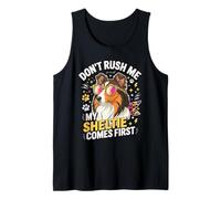 Don't Rush Me My Sheltie Comes First Funny Camiseta sin Mangas