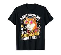 Don't Rush Me My Shiba Inu Comes First Camiseta