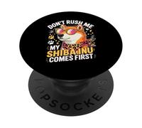 Don't Rush Me My Shiba Inu Comes First PopSockets PopGrip Adhesivo