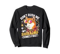 Don't Rush Me My Shiba Inu Comes First Sudadera