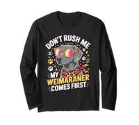 Don't Rush Me My Weimaraner Comes First Manga Larga