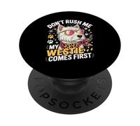 Don't Rush Me My Westie Comes First PopSockets PopGrip Adhesivo