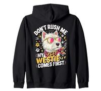 Don't Rush Me My Westie Comes First Sudadera con Capucha
