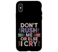 Don't Rush Me Or Else I Cry Ritmo lento sarcástico ----- Carcasa para iPhone X/XS