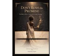 Don't Rush the Promise: A Biblical Journal for Women Learning to Wait on God's Timing