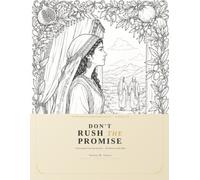 Don't Rush the Promise: A Devotional Coloring Journal - Ten Women of the Bible