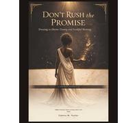 Don't Rush the Promise Workbook: Trusting in Divine Timing and Faithful Waiting