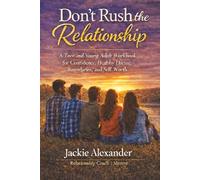 Don't Rush the Relationship - TEEN EDITION: A Teen and Young Adult Workbook for Confidence, Healthy Dating, Boundaries, and Self-Worth