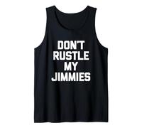 Don't Rustle My Jimmies - Novedad sarcástica Divertida Camiseta sin Mangas