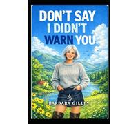 Don't Say I Didn't Warn You