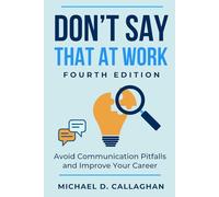 Don't Say That at Work (Michael Callaghan’s Career Collection)