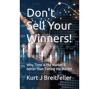 Don't Sell Your Winners!: Why Time in the Market is better than Timing the Market