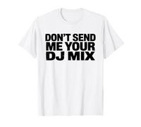 Don't Send Me Your DJ Mix Techno Producer Vinyl Club Meme Camiseta