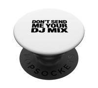 Don't Send Me Your DJ Mix Techno Producer Vinyl Club Meme PopSockets PopGrip Adhesivo