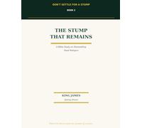 -Don't settel For a Stump 2 : The stump remains (Don't Settle for a Stump: Volume 1 - Finding Authentic Faith in a World of Religious Substitutes)