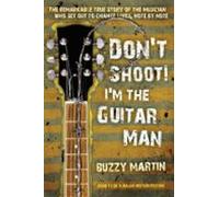 Dont Shoot! Im The Guitar Man (ebook)