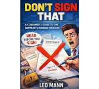 Don't Sign That: A Consumer’s Guide to the Contracts Running Your Life