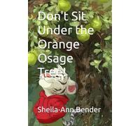Don't Sit Under the Orange Osage Tree!