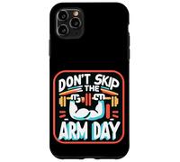 Don't Skip The Arm Day Gym Strength Bodybuilder |----- Carcasa para iPhone 11 Pro Max