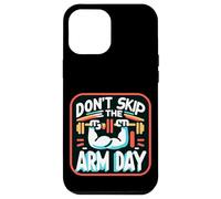 Don't Skip The Arm Day Gym Strength Bodybuilder |----- Carcasa para iPhone 12 Pro Max