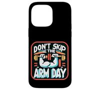 Don't Skip The Arm Day Gym Strength Bodybuilder |----- Carcasa para iPhone 14 Pro Max