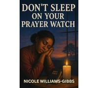 DON'T SLEEP ON YOUR PRAYER WATCH