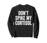 Don't Spike My Cortisol Humor Divertido de la hormona del estrés Sudadera
