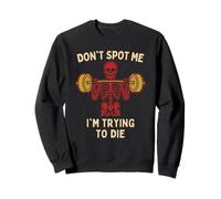Don't Spot Me I'm Trying to Die - Humor de Esqueleto de Gimnasio Divertido Sudadera