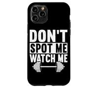 Don't Spot Me Watch Me Entrenamiento Entrenamiento Levantamiento de Pesas Mus Carcasa para iPhone 11 Pro